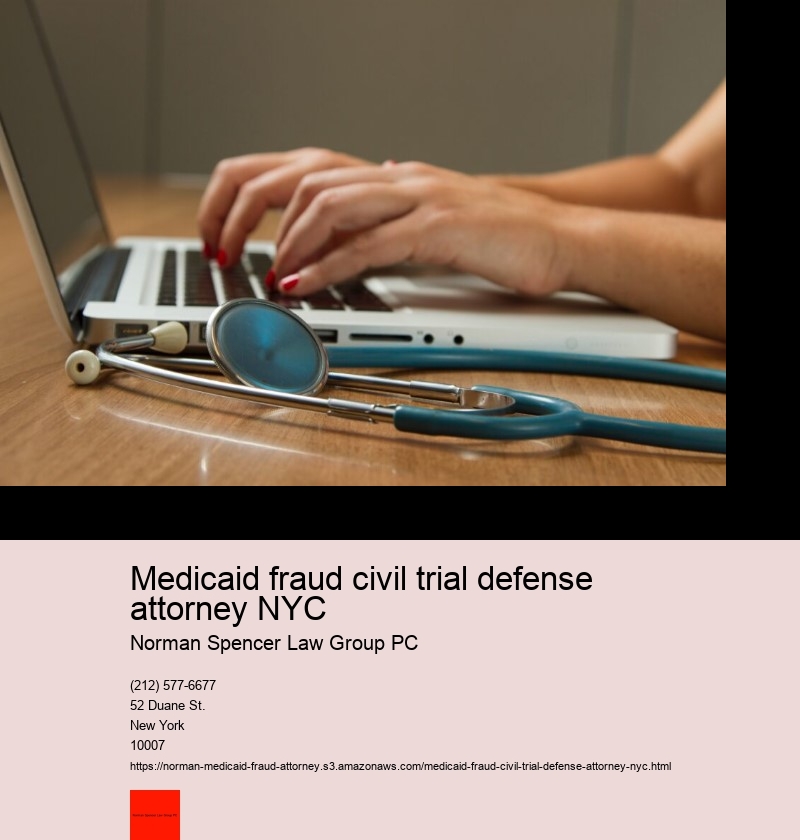 Medicaid fraud civil trial defense attorney NYC