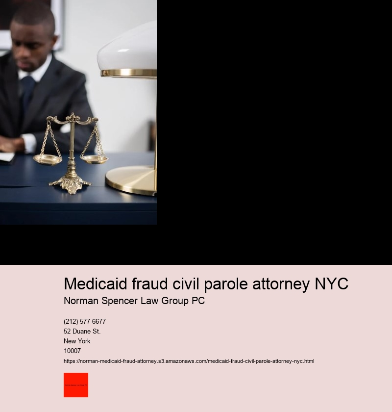 Medicaid fraud civil parole attorney NYC