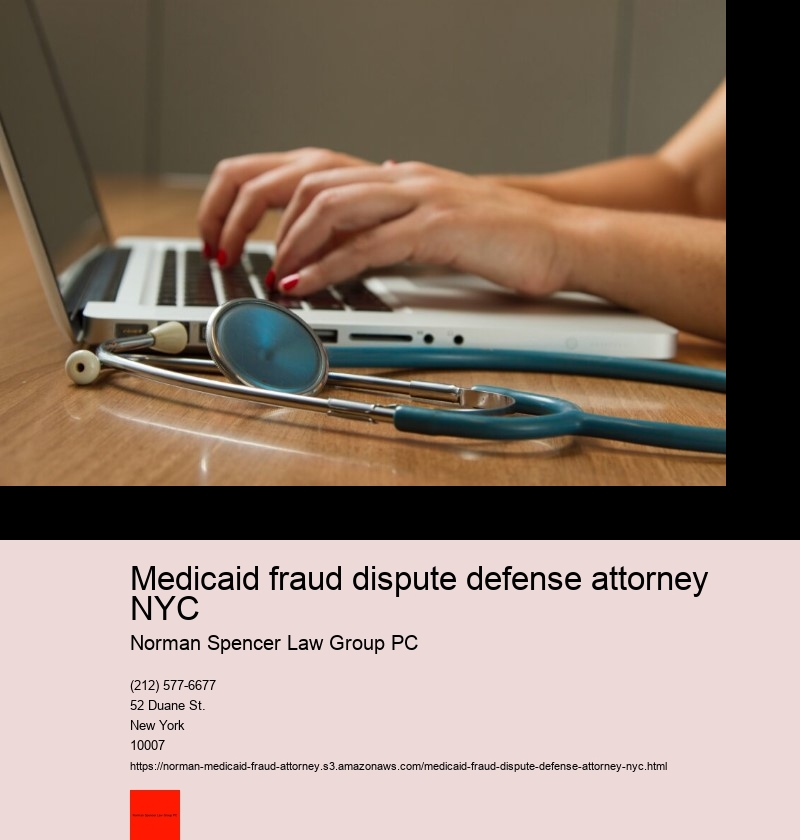 Medicaid fraud dispute defense attorney NYC