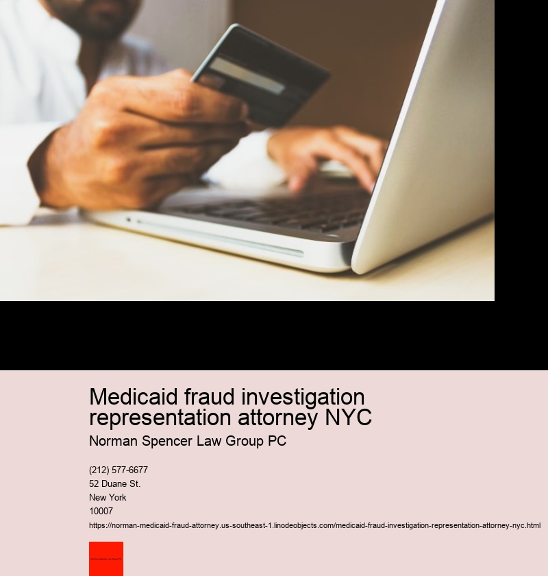 What is the Process for Hiring a Medicaid Fraud Attorney in NYC? 